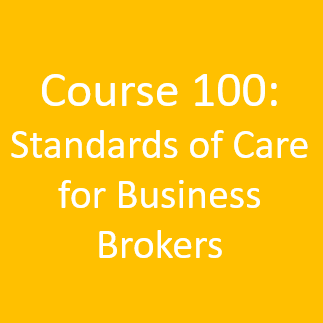 Course 100 - Standards of Care for Business Brokers (formerly known as Course 501)