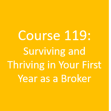 Course 119- Surviving and Thriving in Your First Year as a Broker