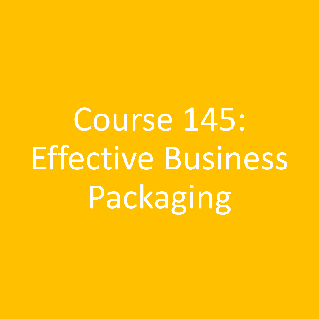 Course 145 - Effective Business Packaging
