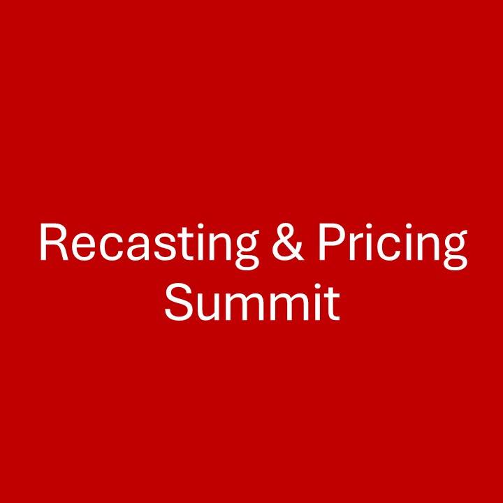 Recasting & Pricing Summit (Part 2)