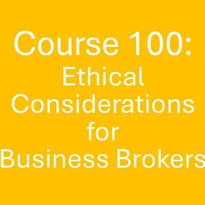 Course 100: Ethical Considerations for Business Brokers